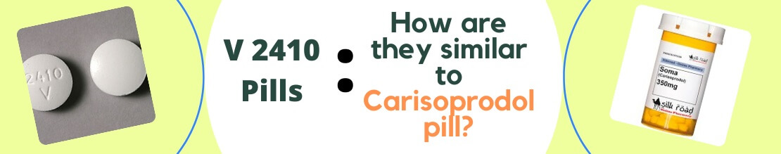 2410 V pills | How are they similar to Carisoprodol pill?