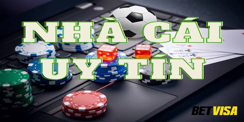 Nhà cái uy tín là gì? Tầm quan trọng của việc lựa chọn đúng nhà cái